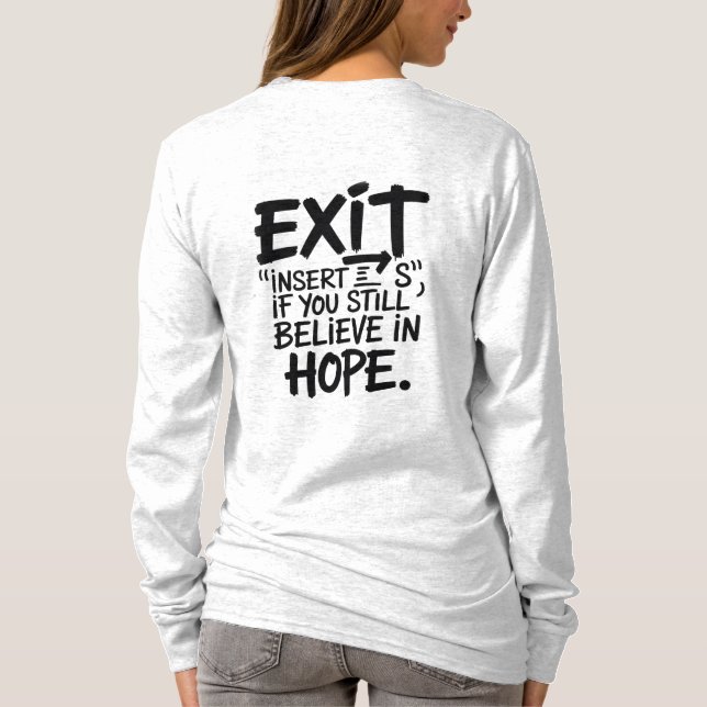EXIT “Insert S” If You Still Believe in Hope T-Shirt (Back)