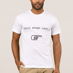 "Exit Stage Left" T-shirt
