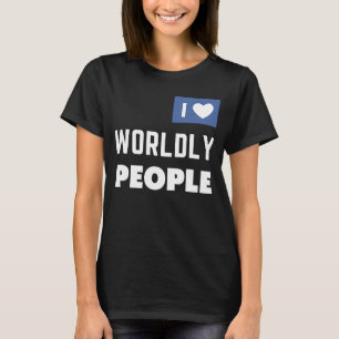 ExJW Ex Jehovah's Witness I Love Worldly People T-Shirt