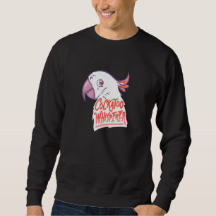 Exotic Parrot Cockatoo Whisperer Sweatshirt