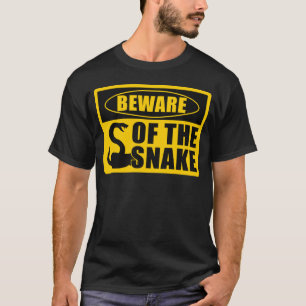 Exotic Pet Snake Reptile Beware Of The Snake T-Shirt