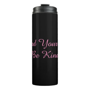 Expand Your Mind Be Kind! Thermal Tumbler