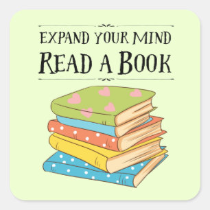 Expand your mind ... read a book square sticker