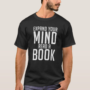 Expand Your Mind Read A Book T-Shirt