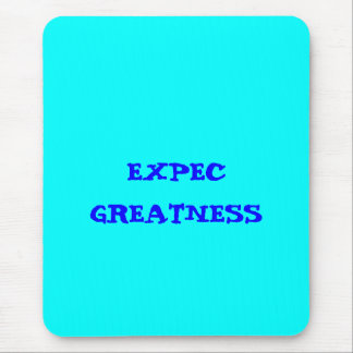 "Expec greatness" Mouse Pad