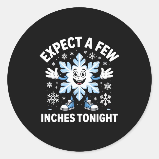 Expect A Few Inches Tonight Funny Snow Joke Christ Classic Round Sticker (Front)