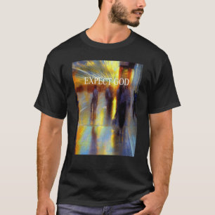 EXPECT GOD T-Shirt