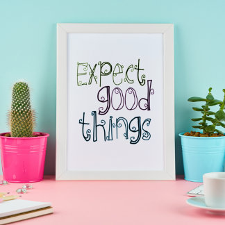 Expect Good Things unframed Poster