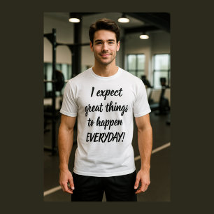 Expect Greatness Every Day Motivatinal  T-Shirt