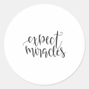 Expect Miracles Insrational Motivational Quote  Classic Round Sticker