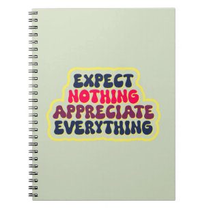 Expect Nothing, Appreciate Everything Gratitude Notebook