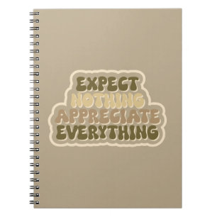 Expect Nothing, Appreciate Everything Gratitude Notebook