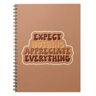 Expect Nothing, Appreciate Everything Gratitude Notebook