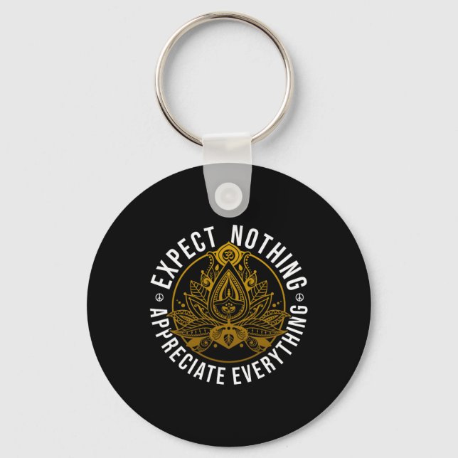 Expect Nothing Appreciate Everything Lotus Yoga Po Key Ring (Front)