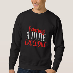 Expecting A Little Crocodile Funny Pregnancy New M Sweatshirt