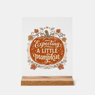 Expecting A Little Pumpkin Fall Pregnancy Shirt_1 Acrylic Sign