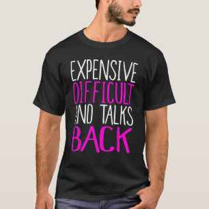 Expensive Difficult And Talks Back, Funny Mother's T-Shirt