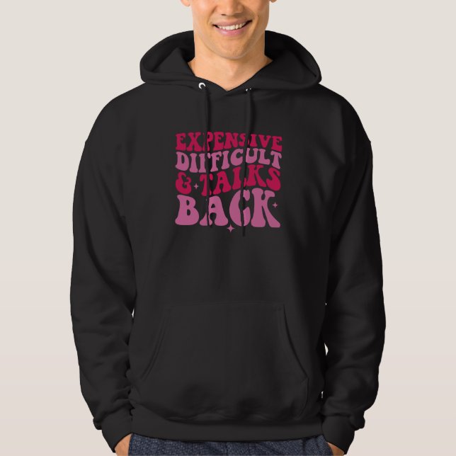Expensive Difficult And Talks Back  Mother s Day W Hoodie (Front)