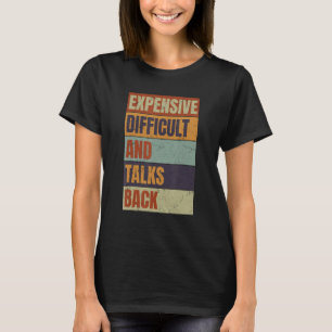 Expensive Difficult And Talks Back Mothers Day Mo T-Shirt