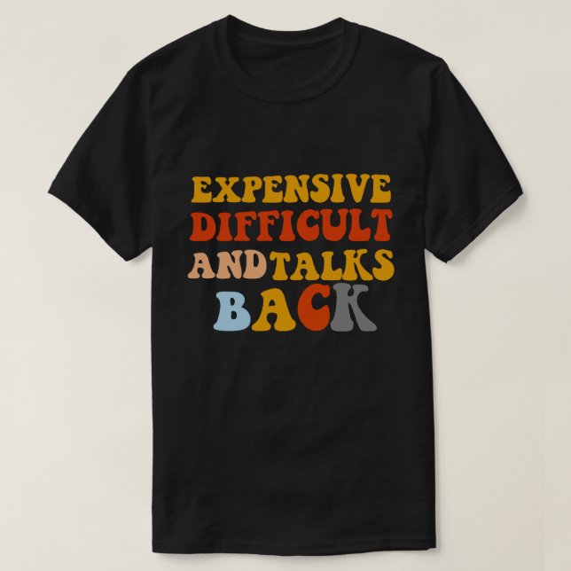 Expensive Difficult And Talks Back Mothers Day Mum T-Shirt (Design Front)