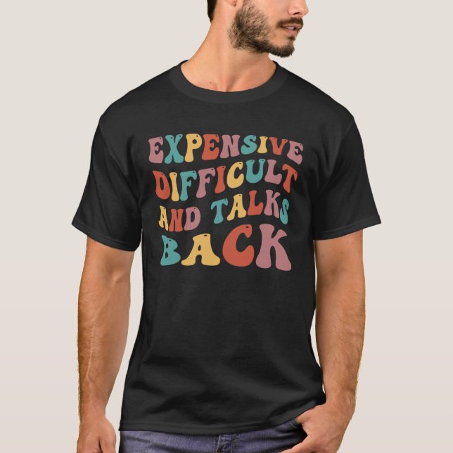 Expensive Difficult And Talks Back Mothers Day T-Shirt (Front)