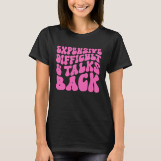 Expensive Difficult And Talks Back Retro T-Shirt