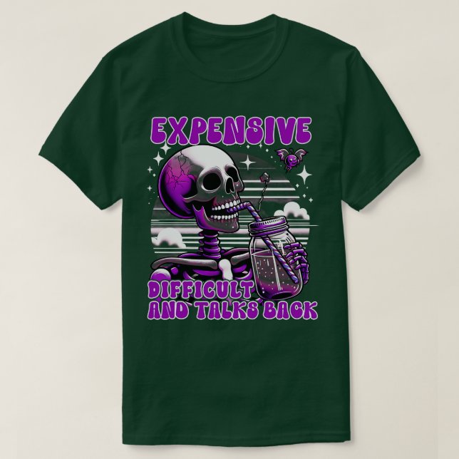 Expensive Difficult And Talks Back Scary Skeleton  T-Shirt (Design Front)
