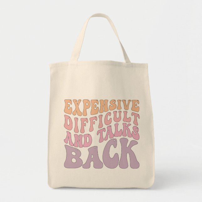 Expensive Difficult And Talks Back Tote Bag (Front)