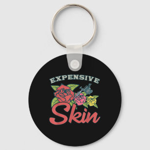 Expensive Skin Funny Tattoo Lover For Tattoo Artis Key Ring