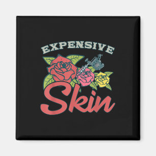 Expensive Skin Funny Tattoo Lover For Tattoo Artis Magnet