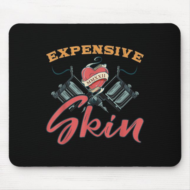 Expensive Skin Funny Tattoo Lover For Tattoo Artis Mouse Pad (Front)