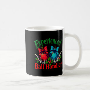 Experienced Ball Handler Funny Christmas Saying Me Coffee Mug