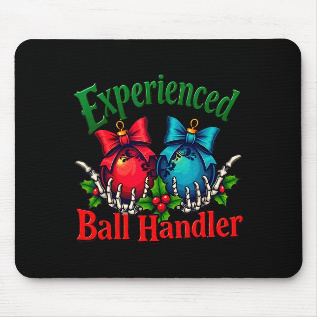Experienced Ball Handler Funny Christmas Saying Me Mouse Pad (Front)