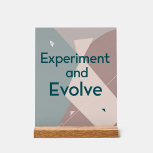 Experiment And Evolve Acrylic Sign