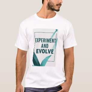 Experiment and Evolve option 2 T-Shirt