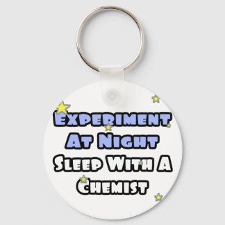 Experiment At Night...Sleep With a Chemist Key Ring