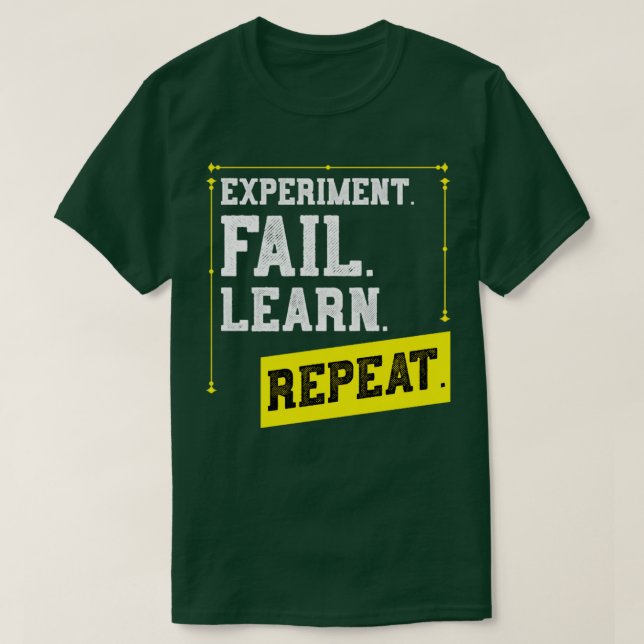 Experiment Fail Learn Repeat Lab Physics T-Shirt (Design Front)