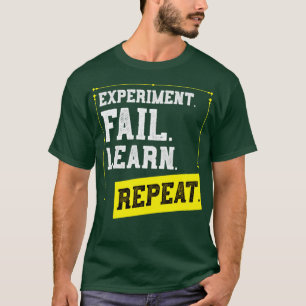Experiment Fail Learn Repeat Lab Physics T-Shirt