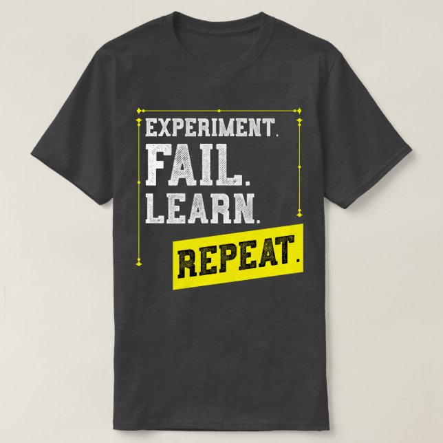 Experiment Fail Learn Repeat Lab Physics T-Shirt (Design Front)