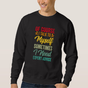 Expert  Advice  Sarcasm Cynical Joke Sweatshirt