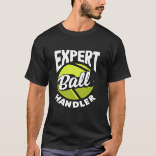 Expert Ball Handler Tennis Player Fun Tennis T-Shirt