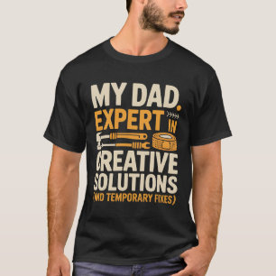 Expert in Creative Solutions – Funny DIY Dad Fixes T-Shirt