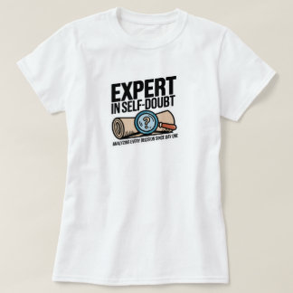 Expert in Self-Doubt T-Shirt