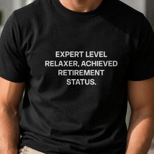 Expert Level Relaxer Achieved Retirement Status T-Shirt