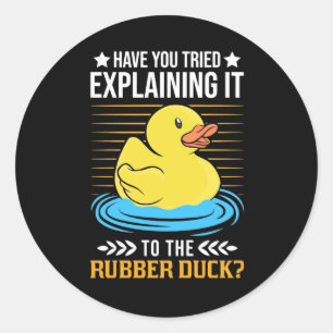 Explain It To The Rubber Duck Classic Round Sticker