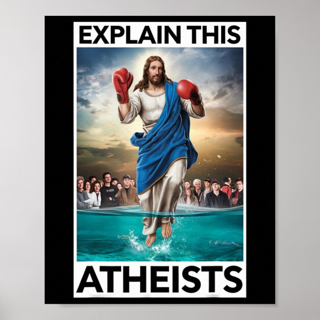 Explain This Atheists Jesus Boxing Gloves Funny Me Poster (Front)