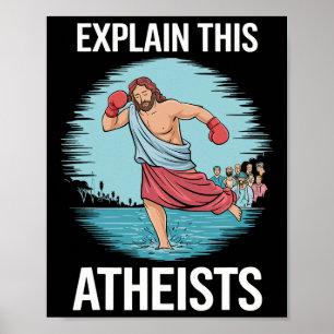Explain This Atheists Jesus Boxing Gloves Funny Me Poster