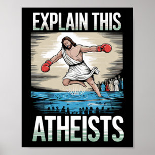 Explain This Atheists Jesus Boxing Gloves Funny Me Poster