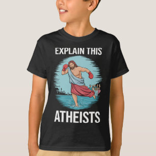 Explain This Atheists Jesus Boxing Gloves Funny Me T-Shirt