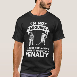 Explaining Why It Wasn t A Ice Hockey Penalty Refe T-Shirt